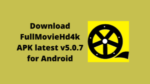 Download FullMovieHd4k APK latest v5.0.7 for Android